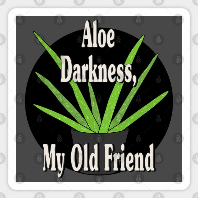 Aloe Darkness My Old Friend Magnet by skauff